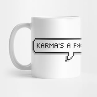 karma's a fucking bitch, eh? Mug